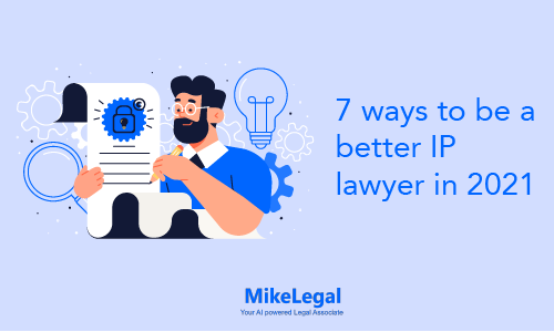How to be a better IP lawyer in 2021
