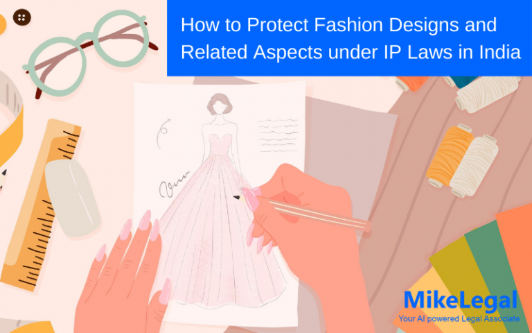 How to Protect Fashion Designs and Related Aspects under IP Laws in India
