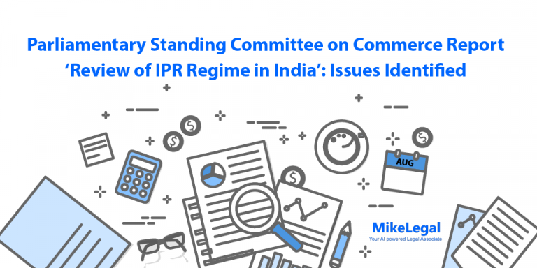 Parliamentary Standing Committee on Commerce Report ‘Review of IPR Regime in India’: Issues Identified