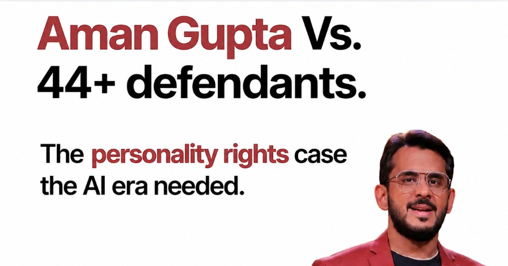 Delhi HC’s Aman Gupta Ruling Expands Personality Rights to Entrepreneurs